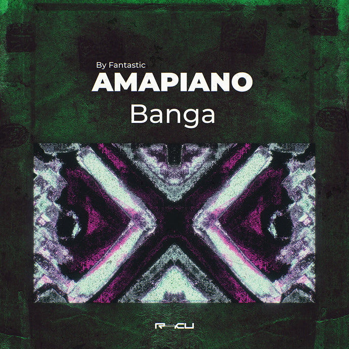 Amapiano Banga by Fantastic - Amapiano Sample Pack